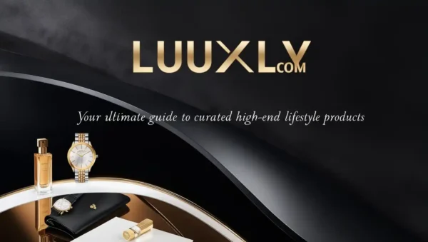 Luuxly.com-Your Ultimate Guide to Curated High-End Lifestyle Products